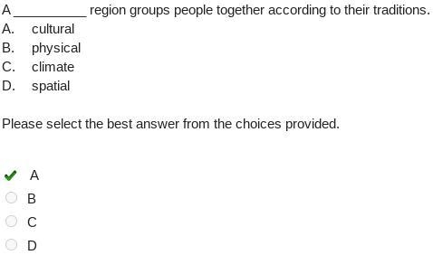 Region groups people together according to their traditions. A. B. C. cultural physical-example-1