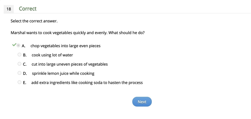 Marshal wants to cook vegetables quickly and evenly. What should he do? A. chop vegetables-example-1