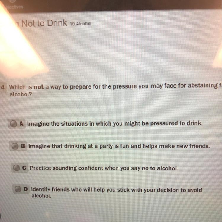 Which is not a way to prepare for the pressure you may face for abstaining from alcohol-example-1