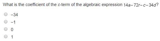 What is the coefficient of the c-term of the algebraic expression Options: -34 -1 0 1-example-1