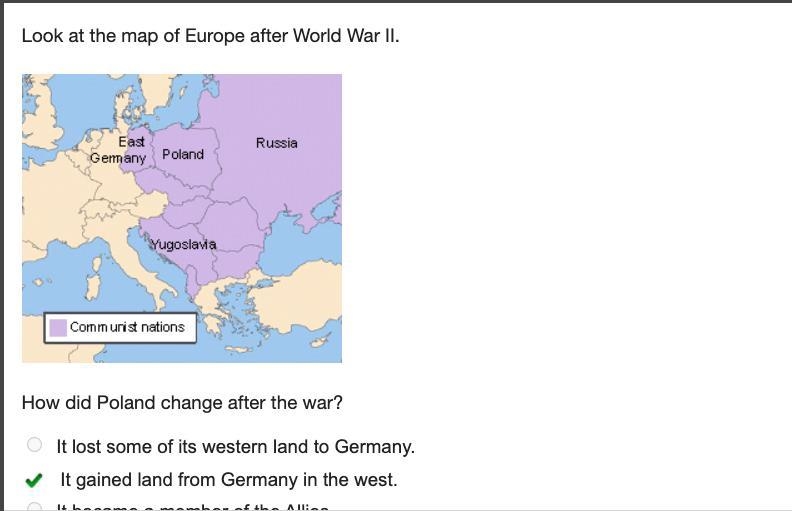 Look at the map of Europe after World War II. How did Poland change after the war-example-1