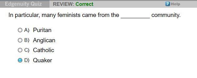 In particular, many feminists came from the _________ community. A. Puritan B. Anglican-example-1