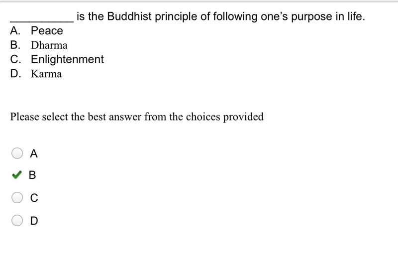 __________ is the Buddhist principle of following one’s purpose in life. A. Peace-example-1