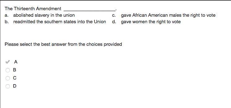 What did the Thirteenth Amendment do? A) banned slavery throughout the United States-example-1