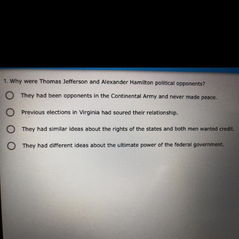 Why were Thomas Jefferson and Alexander Hamilton political opponents? a, b, c, or-example-1