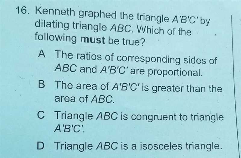 Kenneth graphed the triangle A'B'C' by dilating triangle ABC. Which of the following-example-1