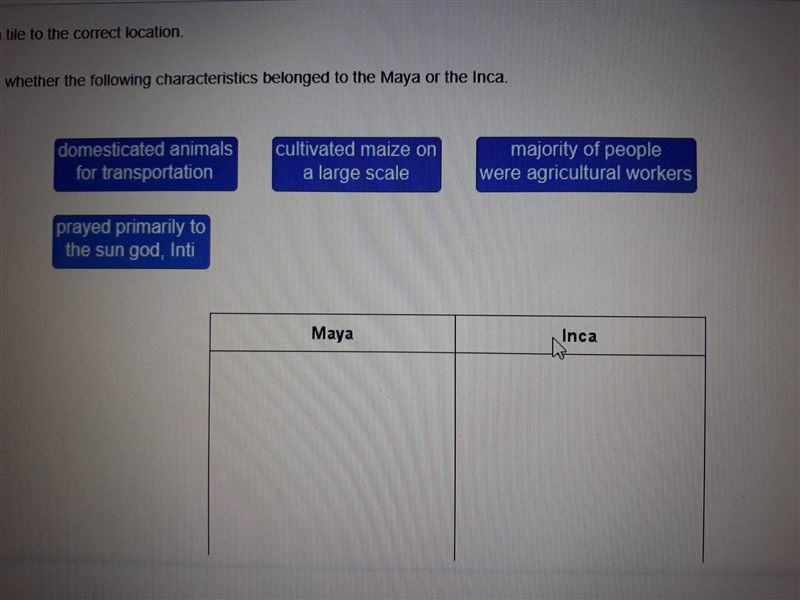 Determine whether the following characteristics belong to the Maya or the Inca.-example-1