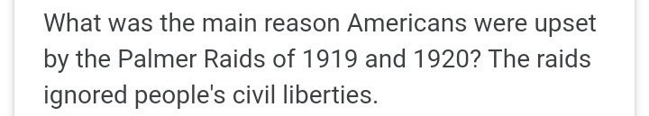 What was the main reason America were upset by the palmer raids of 1919 and 1920-example-1