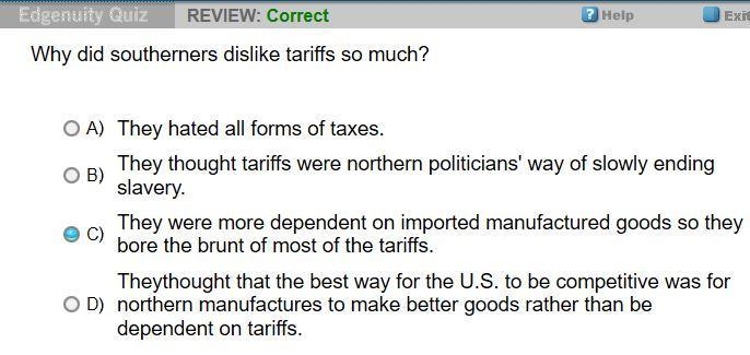 Why did southerners dislike tariffs so much? A. They hated all forms of taxes. B. They-example-1