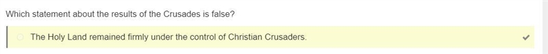 Which statement about the results of the Crusades is not true? Question options: The-example-1