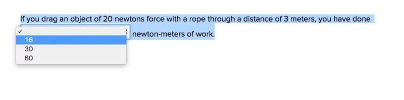 If you drag an object of 20 newtons force with a rope through a distance of 3 meters-example-1