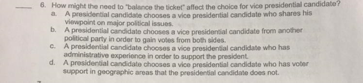 How might the need to “balance the ticket” affect the choice of the Vice President-example-1