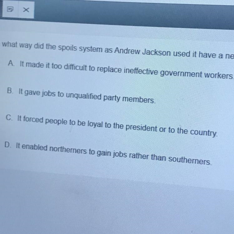 In what way did the spoils system as Andrew Jackson used it to have a negative effect-example-1