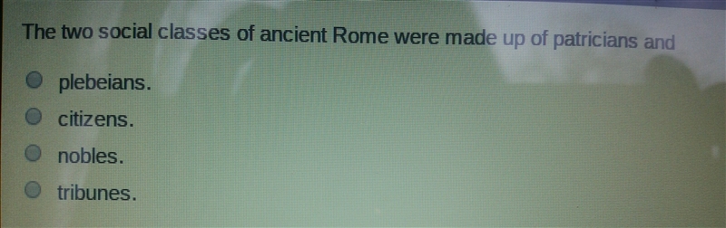 The two social issues classes of ancient Rome were made up of patrician and? pls answer-example-1