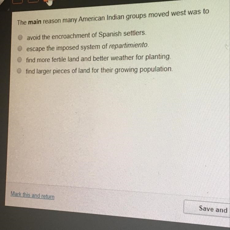 The main reason many American Indian groups moved west was to avoid the encroachment-example-1