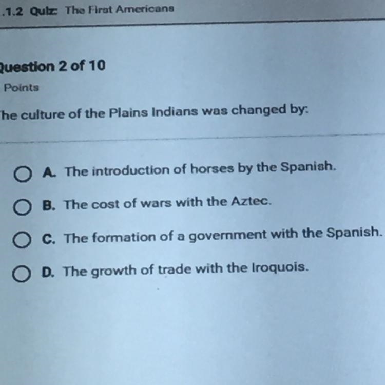 The culture of the plains Indianas was changed by:-example-1