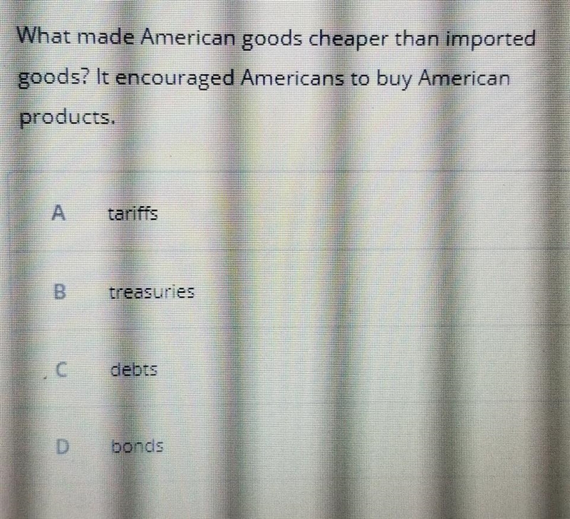 what madeAmerican goods cheaper than imported goods? it encouraged Americans to buy-example-1