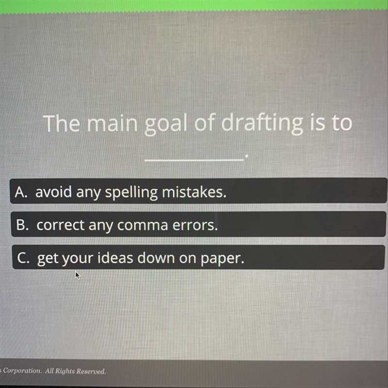 The main goal of drafting is to —————-example-1