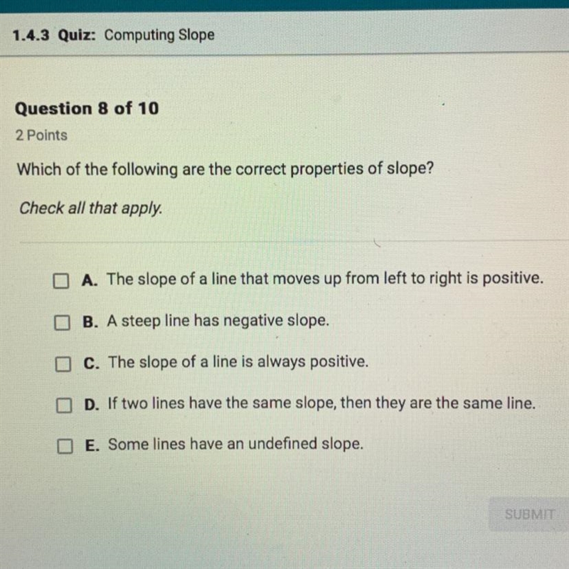 Which of the following are the correct properties of slope? Check all that apply.-example-1