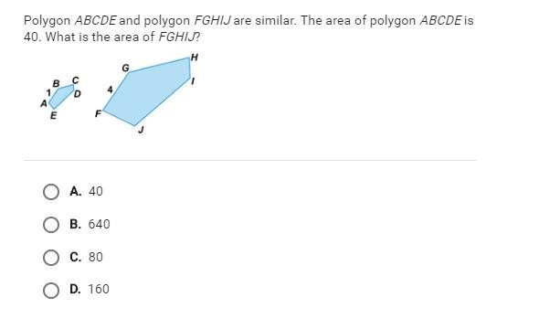 Polygon ABCDE and polygon FGHIJ are similar. The area of polygon ABCDE is 40. What-example-1