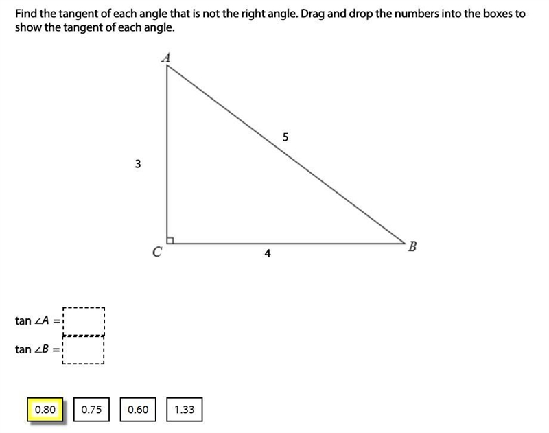 Find the tangent of each angle that is not the right angle. Drag and drop the numbers-example-1