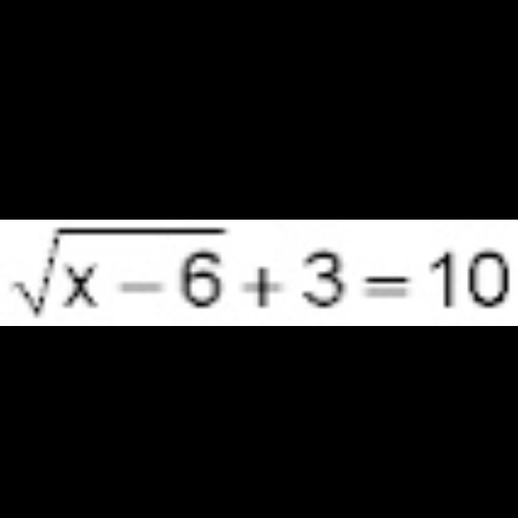 Solve the equation for x. Sqrt X-6+3 = 10 x=1 x=13 x = 43 x= 55-example-1