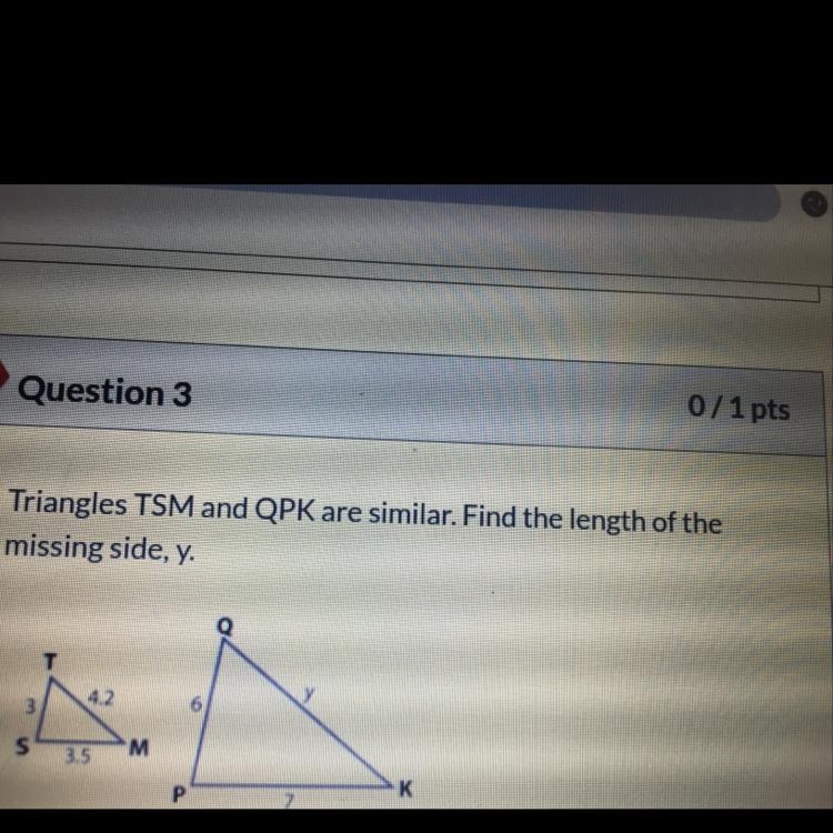 Triangles TSM and QPK are similar. Find the length of the missing side, y. A. 8 B-example-1