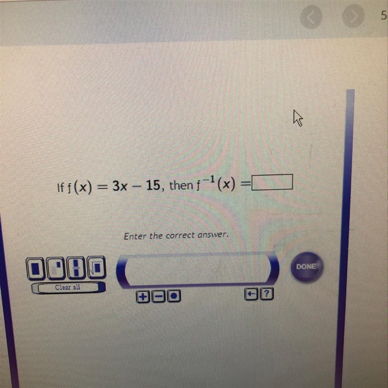 If f(x) = 3x – 15, then f-'(x) =D-example-1