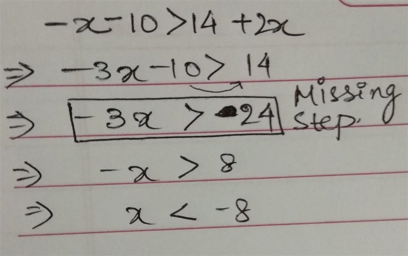 Choose the Missing a step in the given solution to the inequality : -x- 10 > 14 +2x-example-1