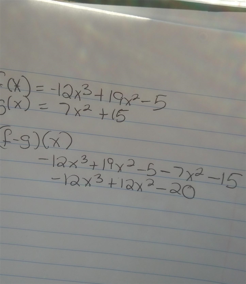 Find (f-g)(x) for the following functions. f(x) = –12x3 + 19x2 – 5 g(x) = 7x2 + 15-example-1