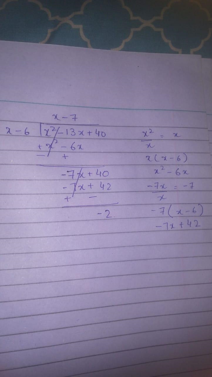 Divide (x^2 - 13x +40) divided by (x- 6)-example-1