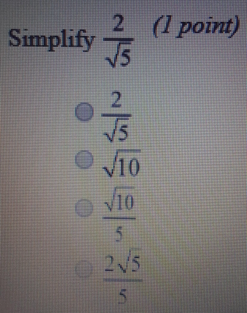 Simplify 2/√5 look at pic for answers ​-example-1