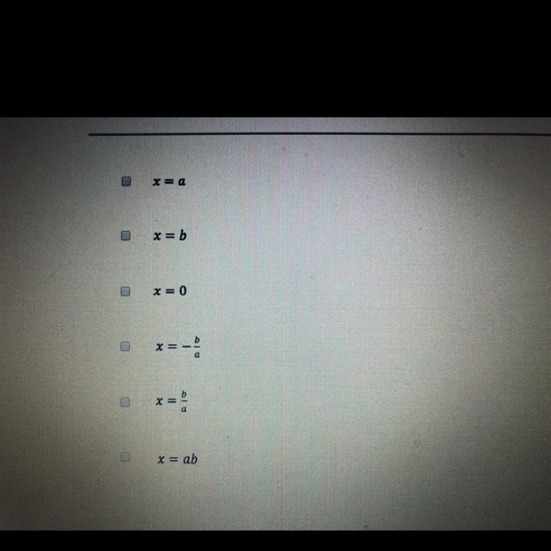 Which of the following is the equation for x: ax^2 = bx? select all that apply.-example-1