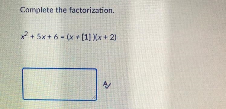 Complete the factorization, x^2+5x+6=(x+ )(x+2)-example-1