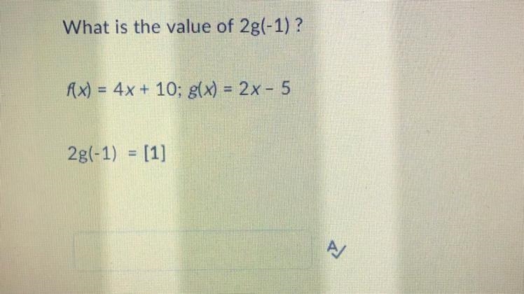 What is the value of 2g(-1)? f(x) = 4x + 10; g(x) = 2x - 5 2g(-1) =-example-1