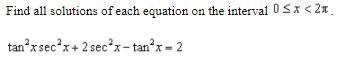 Find all solutions of each equation on the interval 0 ≤ x < 2π. tan^2 x sec^2 x-example-1