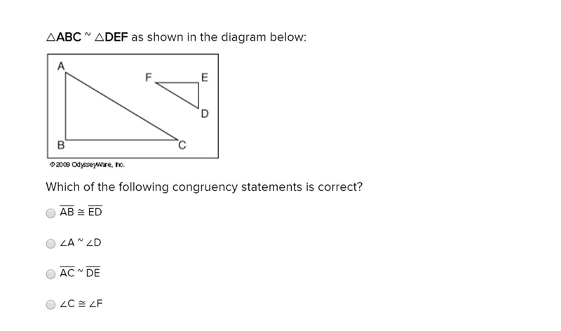 1. △ABC ~ △DEF as shown in the diagram below: Which of the following congruency statements-example-1