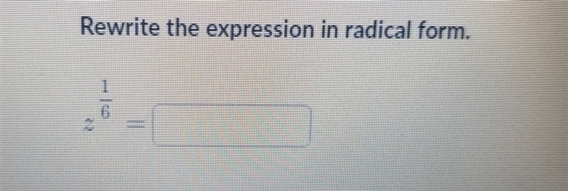 Rewrite the expression in a radical form z^1/6-example-1