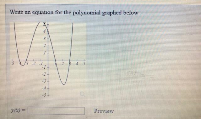 Write a equation for the polynomail graphed below-example-1