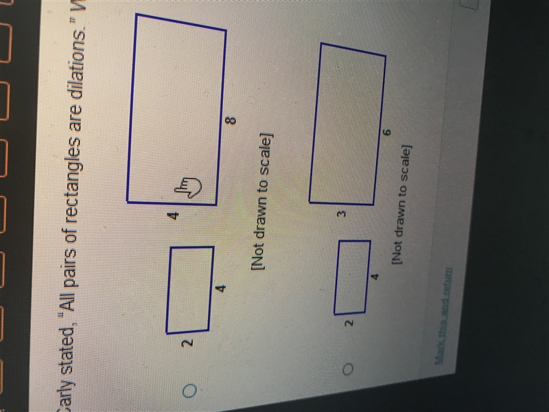 25 Points! Please answer asap! Carly stated “All pairs of rectangles are dilations-example-1