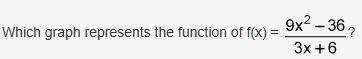 Which graph represents the function of f(x) 9x^2 -36 / 3x + 6 Please see pics for-example-1