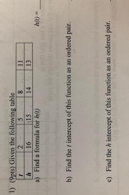 Given the table below.. Find the following.. a) Find formula for h(t) b) Find t intercept-example-1