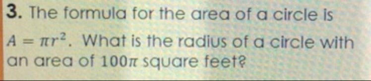 The formula for the area of a circle is A= πr^2. What is the radius of a circle with-example-1