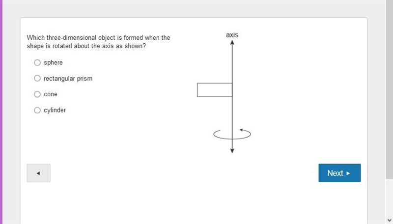 Which three-dimensional object is formed when the shape is rotated about the axis-example-1