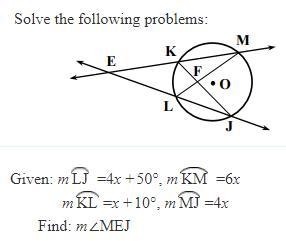 Given: m LJ =4x+50°, m KM =6x m KL =x+10°, m MJ =4x Find: m∠MEJ-example-1