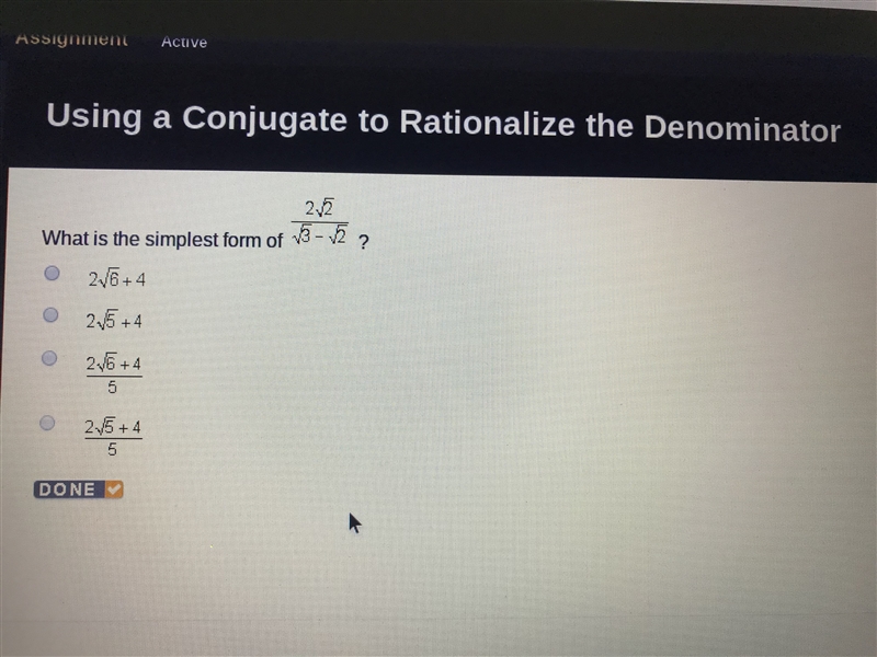 What is the simplest form of 2 √2 / √3 - √2? A.) 2√6 + 4 B.) 2√5 + 4 C.) 2√6+4 / 5 D-example-1