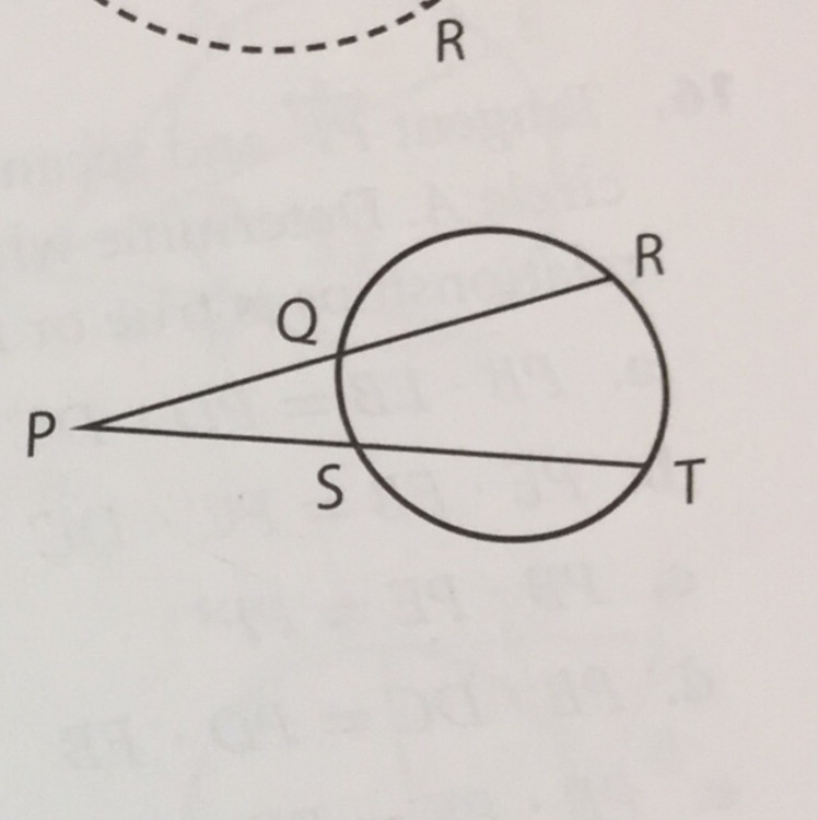 A student drew a circle and two secant segment. He concluded that if PQ ~= PS, Then-example-1