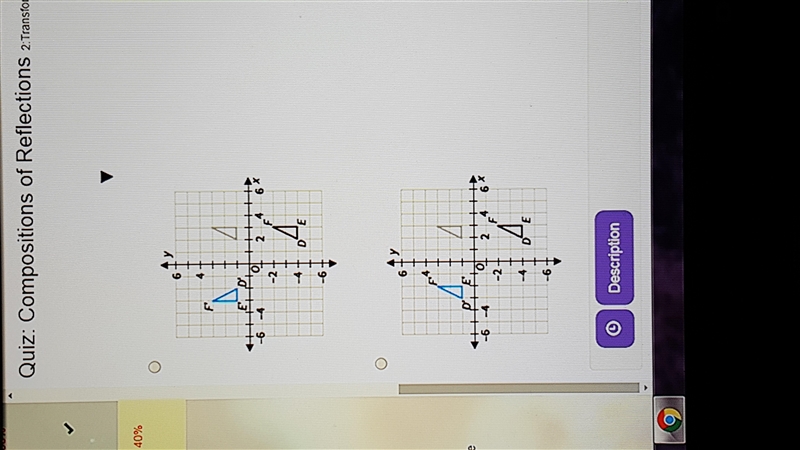 The vertices of ∆DEF are D(2, –4), E(3, –4), and F(3, –2). Which figure shows the-example-2