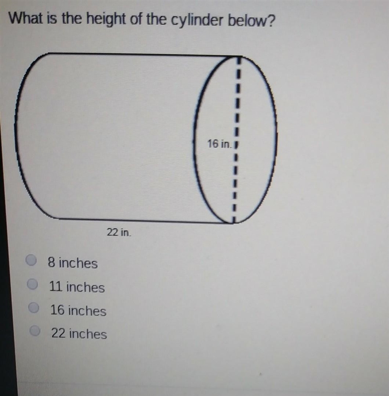 What is the height of the cylinder below? 8 inches 11 inches 16 inches 22 inches ​-example-1