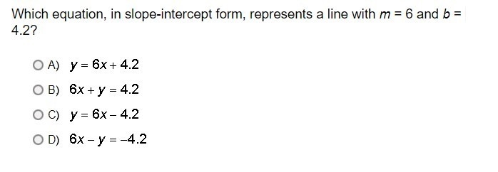 Which equation, in slope-intercept form, represents a line with m = 6 and b = 4.2?-example-1